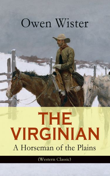 THE VIRGINIAN - A Horseman of the Plains (Western Classic)