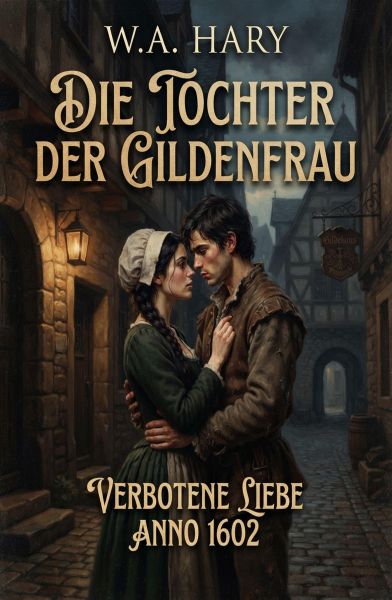 Die Tochter der Gildenfrau: Verbotene Liebe Anno 1602