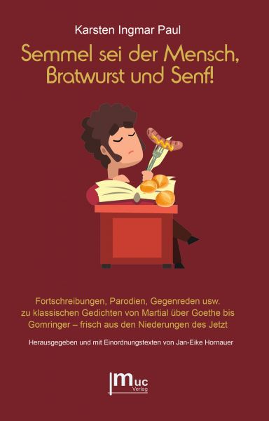 Semmel sei der Mensch, Bratwurst und Senf!