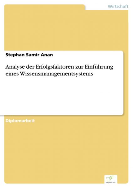 Analyse der Erfolgsfaktoren zur Einführung eines Wissensmanagementsystems