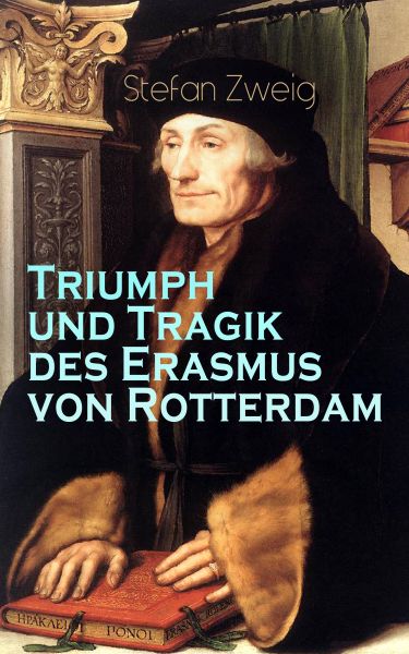 Triumph und Tragik des Erasmus von Rotterdam