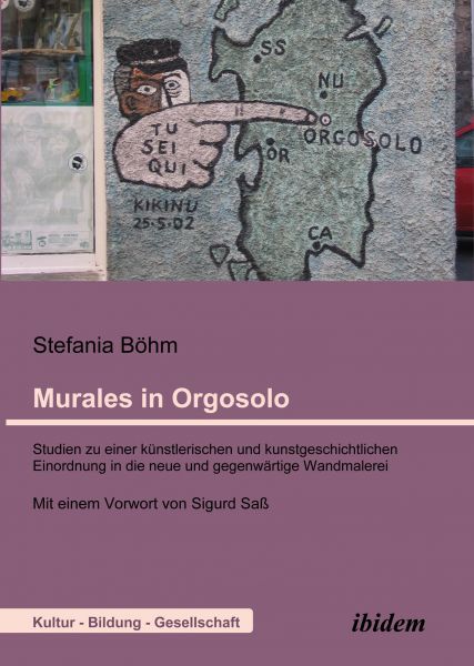 Murales in Orgosolo. Studien zu einer künstlerischen und kunstgeschichtlichen Einordnung in die neue