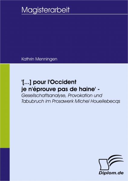 '[...] pour l'Occident je n'éprouve pas de haine' - Gesellschaftsanalyse, Provokation und Tabubruch