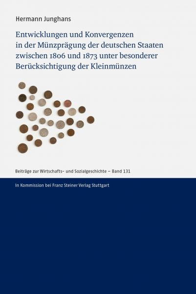Entwicklungen und Konvergenzen in der Münzprägung der deutschen Staaten zwischen 1806 und 1873 unter