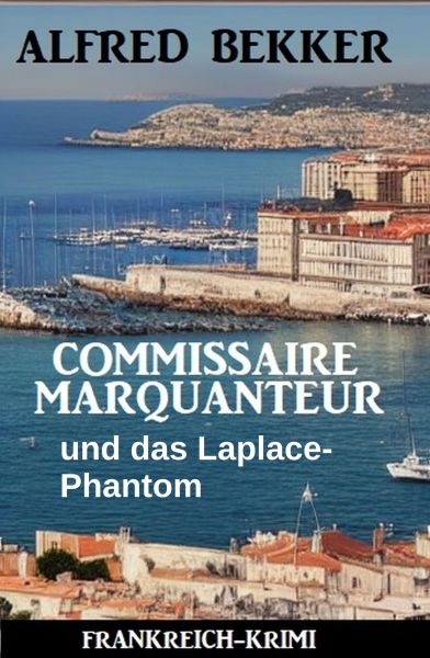 Commissaire Marquanteur und das Laplace-Phantom: Frankreich Krimi