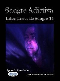 Sangre Adictiva (Lazos De Sangre Libro 11)