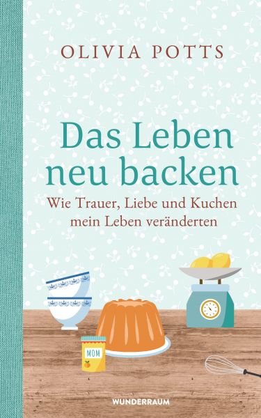 Potts O.,Das Leben neu backen
