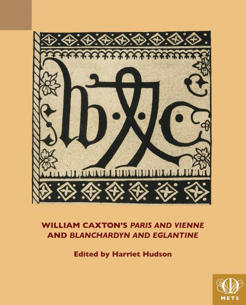 William Caxton's 'Paris and Vienne' and 'Blanchardyn and Eglantine'
