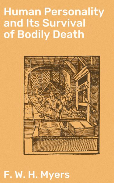 Human Personality and Its Survival of Bodily Death