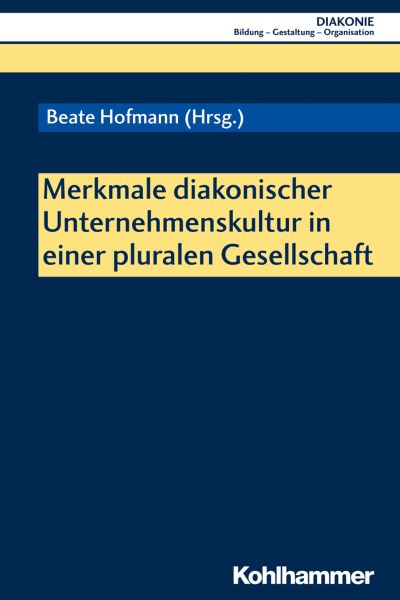 Merkmale diakonischer Unternehmenskultur in einer pluralen Gesellschaft