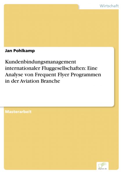 Kundenbindungsmanagement internationaler Fluggesellschaften: Eine Analyse von Frequent Flyer Program