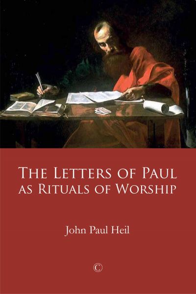 The Letters of Paul as Rituals of Worship