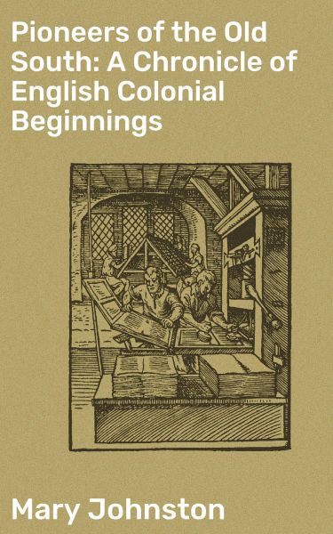 Pioneers of the Old South: A Chronicle of English Colonial Beginnings