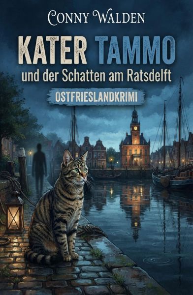 Kater Tammo und der Schatten am Ratsdelft: Ostfrieslandkrimi