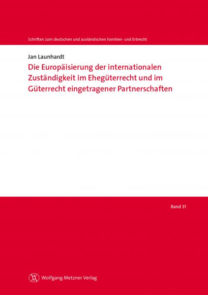 Die Europäisierung der internationalen Zuständigkeit im Ehegüterrecht