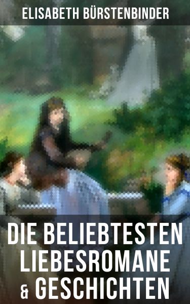 Die beliebtesten Liebesromane & Geschichten von Elisabeth Bürstenbinder