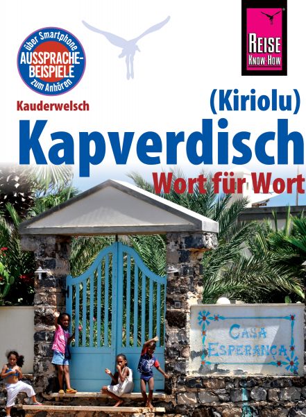 Reise Know-How Sprachführer Kapverdisch (Kiriolu) - Wort für Wort: Kauderwelsch-Band 212