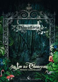 Thiwelfaria - das Tor zur Erinnerung