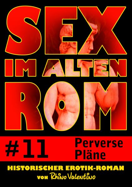 Sex im alten Rom 11 - Perverse Pläne