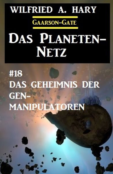 Das Planeten-Netz 18: Das Geheimnis der Gen-Manipulatoren