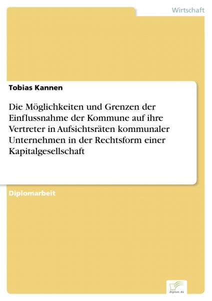 Die Möglichkeiten und Grenzen der Einflussnahme der Kommune auf ihre Vertreter in Aufsichtsräten kom