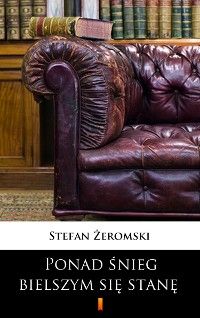 Ponad śnieg bielszym się stanę