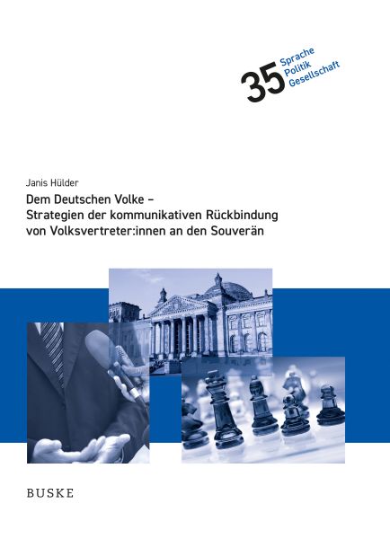 Dem Deutschen Volke - Strategien der kommunikativen Rückbindung von Volksvertreter:innen an den Souv