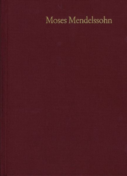 Moses Mendelssohn: Gesammelte Schriften. Jubiläumsausgabe / Band 21,1-2: Nachträge