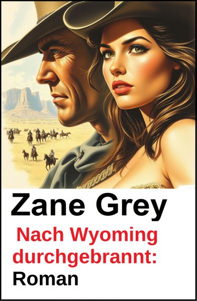 Nach Wyoming durchgebrannt: Roman