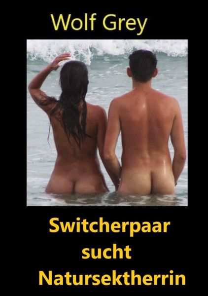 Switcherpaar sucht Natursektherrin