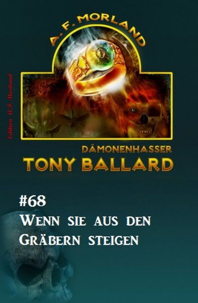 Tony Ballard #68: Wenn sie aus den Gräbern steigen