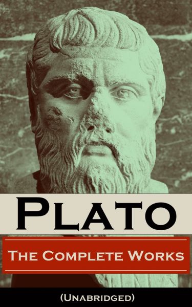 The Complete Works of Plato (Unabridged)