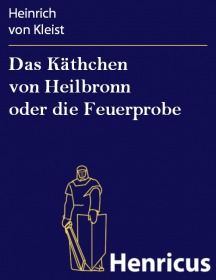 Das Käthchen von Heilbronn oder die Feuerprobe