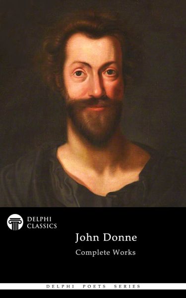 Delphi Complete Works of John Donne (Illustrated)