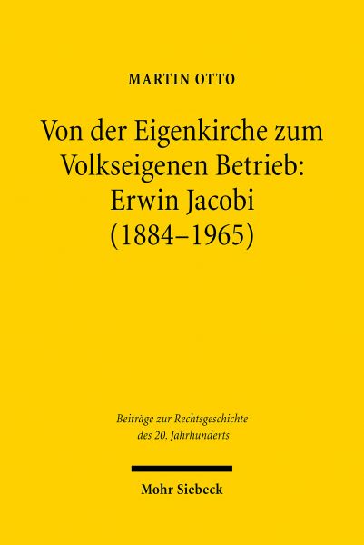 Von der Eigenkirche zum Volkseigenen Betrieb: Erwin Jacobi (1884-1965)