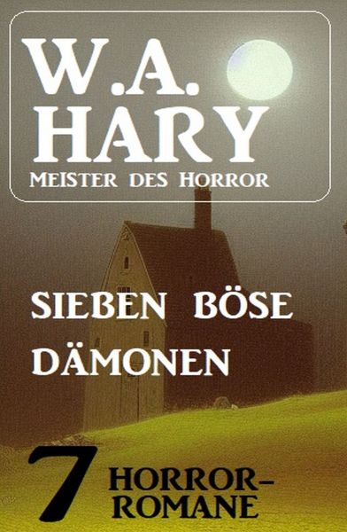 Sieben böse Dämonen: 7 Horror-Romane