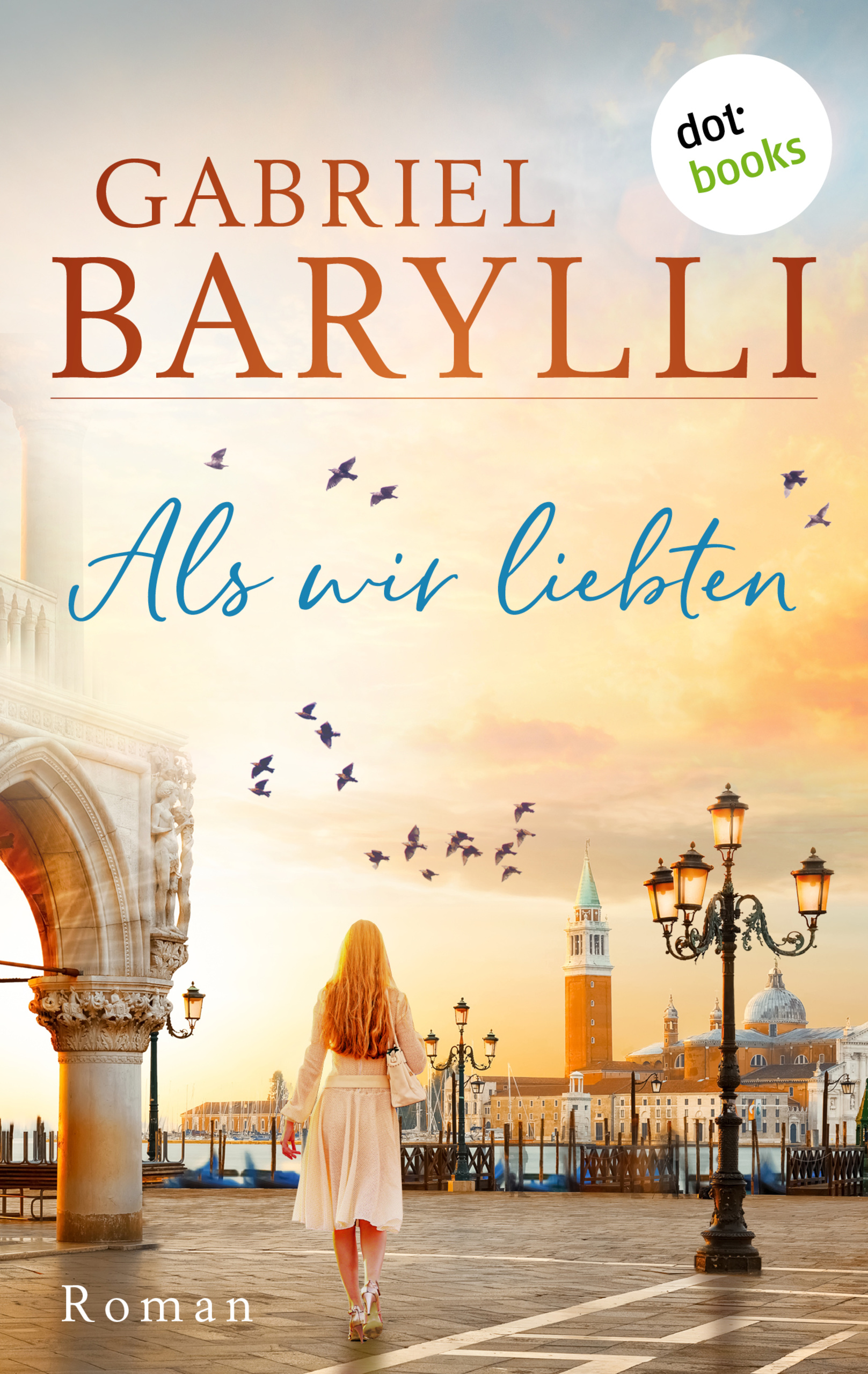 Als wir liebten Roman Eine Reise nach Venedig und eine große Liebe