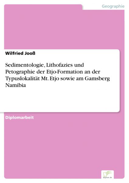 Sedimentologie, Lithofazies und Petographie der Etjo-Formation an der Typuslokalität Mt. Etjo sowie