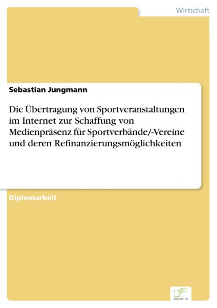 Die Übertragung von Sportveranstaltungen im Internet zur Schaffung von Medienpräsenz für Sportverbän