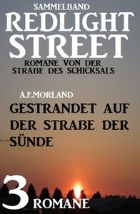 Gestrandet auf der Straße der Sünde: Redlight Street Sammelband 3 Romane von der Straße des Schicksa