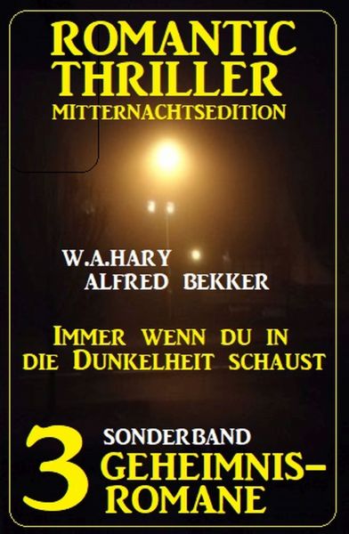 Immer wenn du in die Dunkelheit schaust: Romantic Thriller Mitternachtsedition Sonderband 3 Geheimni