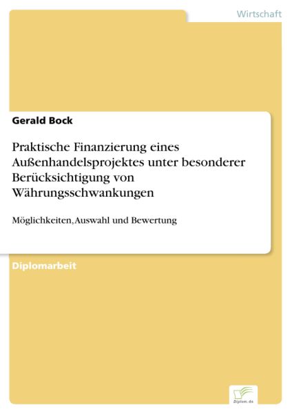 Praktische Finanzierung eines Außenhandelsprojektes unter besonderer Berücksichtigung von Währungssc