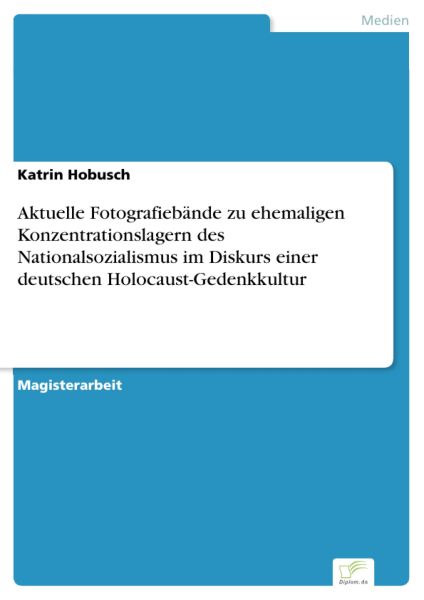 Aktuelle Fotografiebände zu ehemaligen Konzentrationslagern des Nationalsozialismus im Diskurs einer