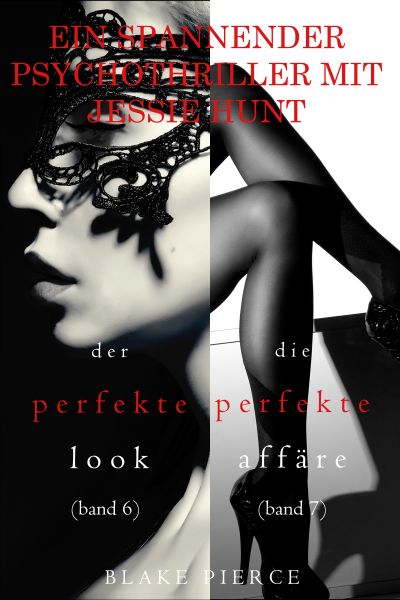 Psychothriller-Paket mit Jessie Hunt: Der perfekte Look (#6) und Die perfekte Affäre (#7)