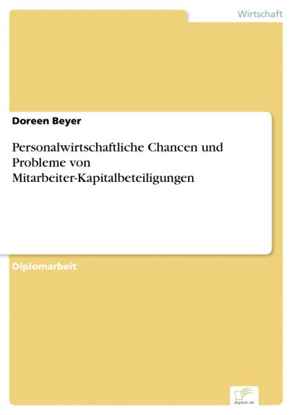 Personalwirtschaftliche Chancen und Probleme von Mitarbeiter-Kapitalbeteiligungen