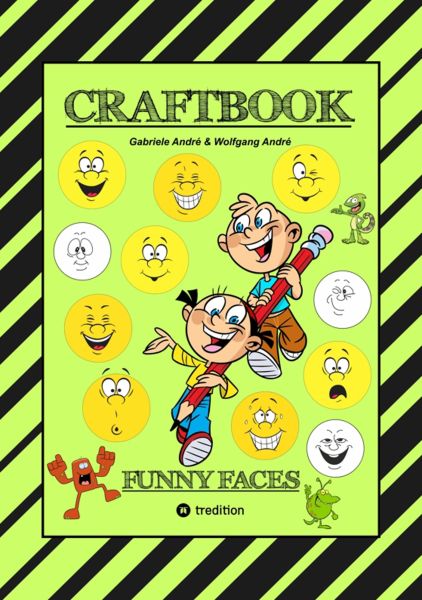 CRAFTBOOK - KREATIVES ZEICHNEN - LUSTIGE GESICHTER UND MIMIKEN - RÄTSEL - TOLLE MALVORLAGEN - SELBST