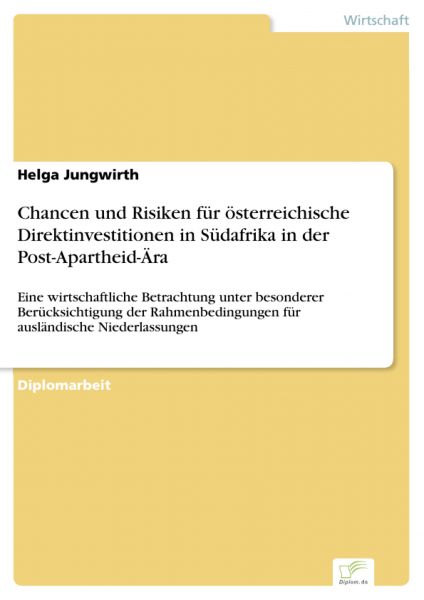 Chancen und Risiken für österreichische Direktinvestitionen in Südafrika in der Post-Apartheid-Ära