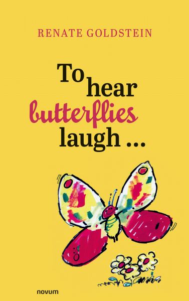 To hear butterflies laugh...