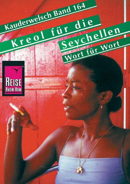 Reise Know-How Sprachführer Kreol für die Seychellen – Wort für Wort: Kauderwelsch-Band 164