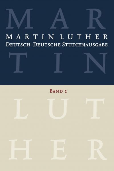 Martin Luther: Deutsch-Deutsche Studienausgabe. Band 2